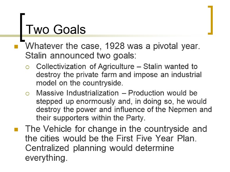 Two Goals Whatever the case, 1928 was a pivotal year.  Stalin announced two